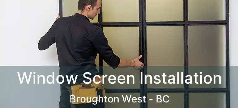  Window Screen Installation Broughton West - BC