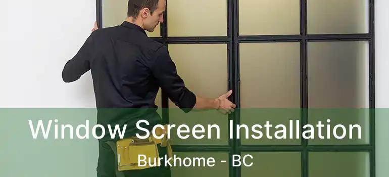 Window Screen Installation Burkhome - BC
