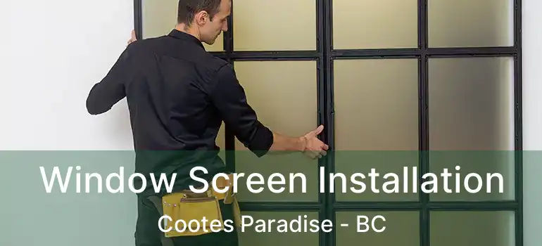  Window Screen Installation Cootes Paradise - BC