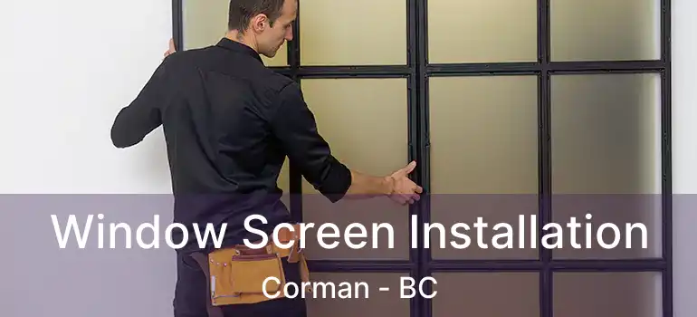  Window Screen Installation Corman - BC