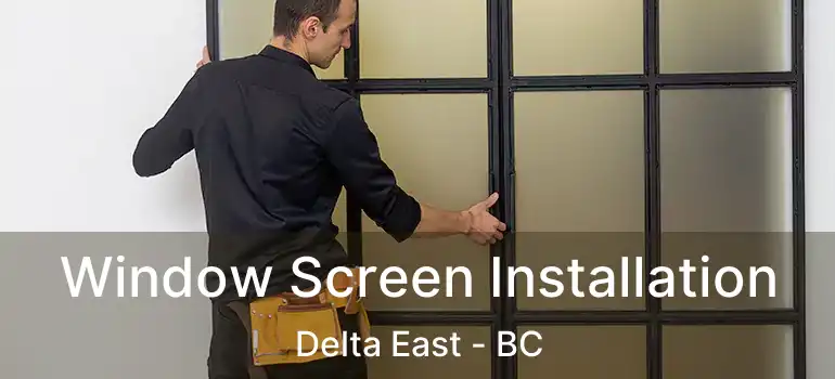  Window Screen Installation Delta East - BC