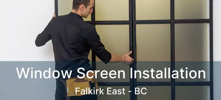  Window Screen Installation Falkirk East - BC