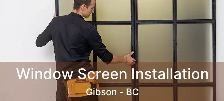  Window Screen Installation Gibson - BC