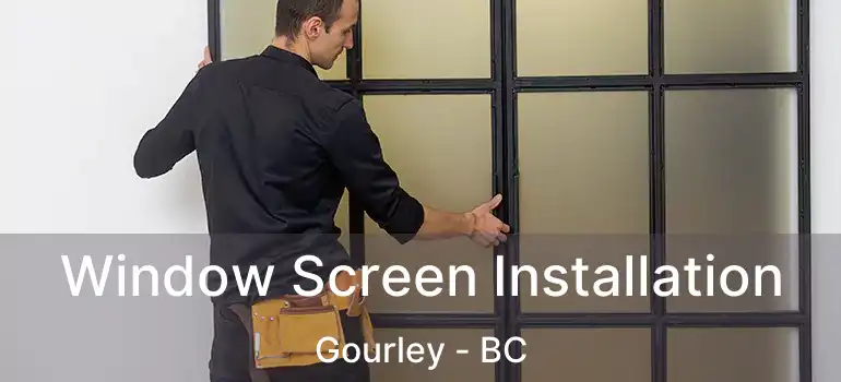  Window Screen Installation Gourley - BC
