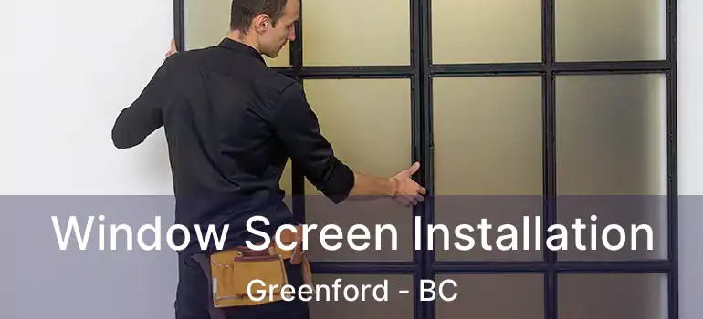  Window Screen Installation Greenford - BC