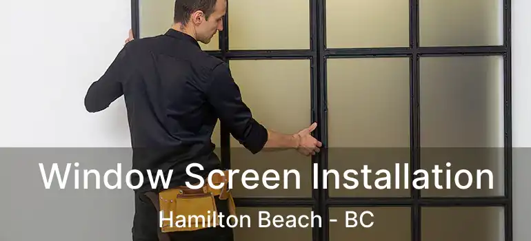  Window Screen Installation Hamilton Beach - BC