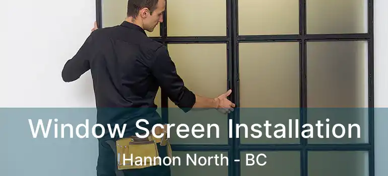  Window Screen Installation Hannon North - BC