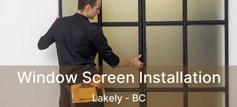  Window Screen Installation Lakely - BC