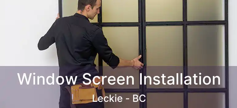  Window Screen Installation Leckie - BC