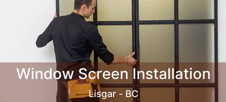  Window Screen Installation Lisgar - BC