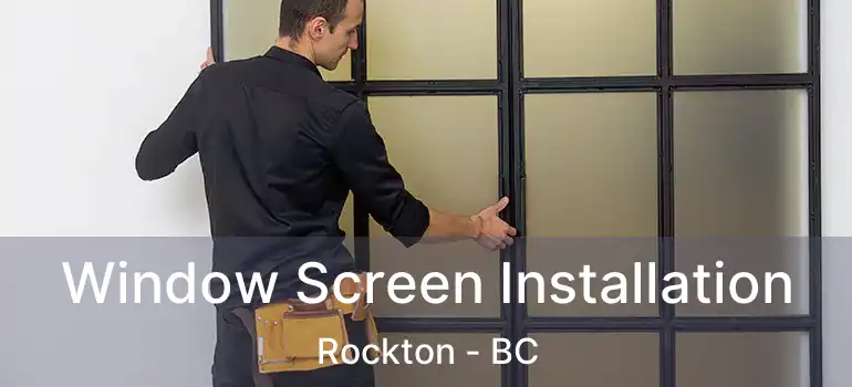 Window Screen Installation Rockton - BC