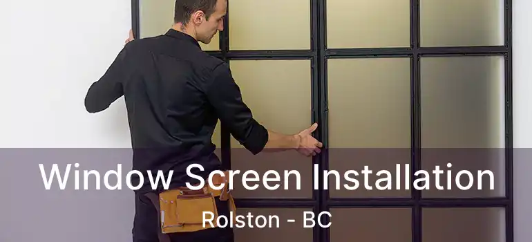 Window Screen Installation Rolston - BC