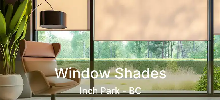  Window Shades Inch Park - BC
