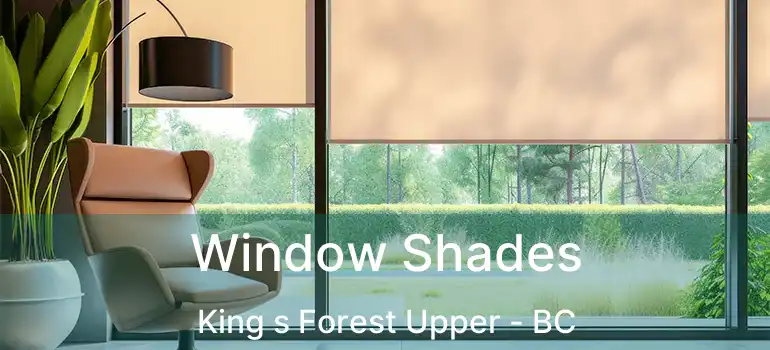  Window Shades King s Forest Upper - BC
