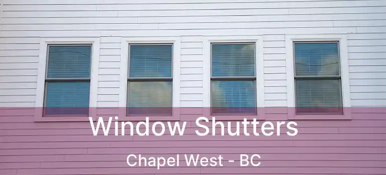  Window Shutters Chapel West - BC