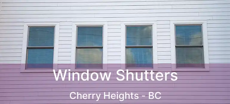  Window Shutters Cherry Heights - BC