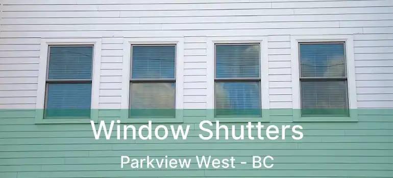  Window Shutters Parkview West - BC