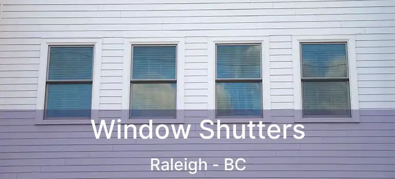  Window Shutters Raleigh - BC