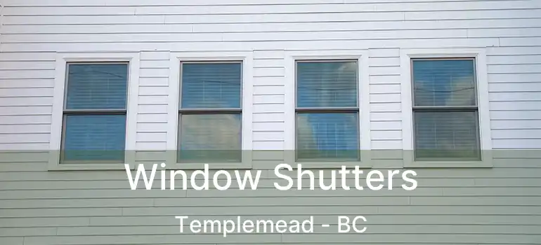  Window Shutters Templemead - BC