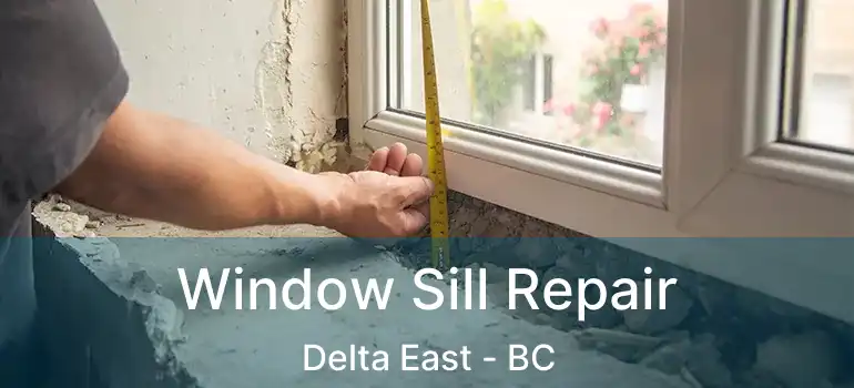  Window Sill Repair Delta East - BC