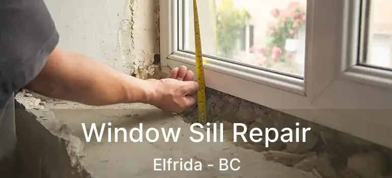  Window Sill Repair Elfrida - BC