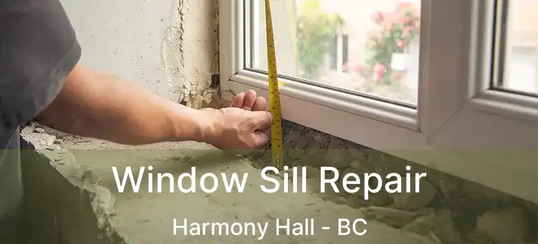  Window Sill Repair Harmony Hall - BC