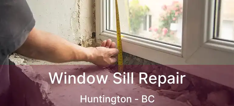  Window Sill Repair Huntington - BC