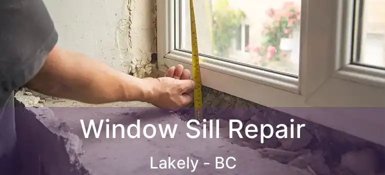  Window Sill Repair Lakely - BC