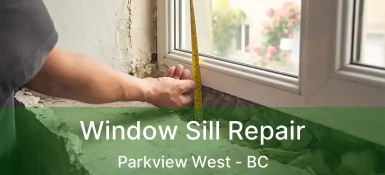  Window Sill Repair Parkview West - BC
