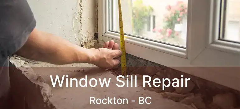  Window Sill Repair Rockton - BC