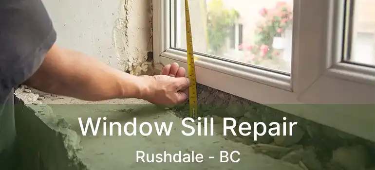  Window Sill Repair Rushdale - BC