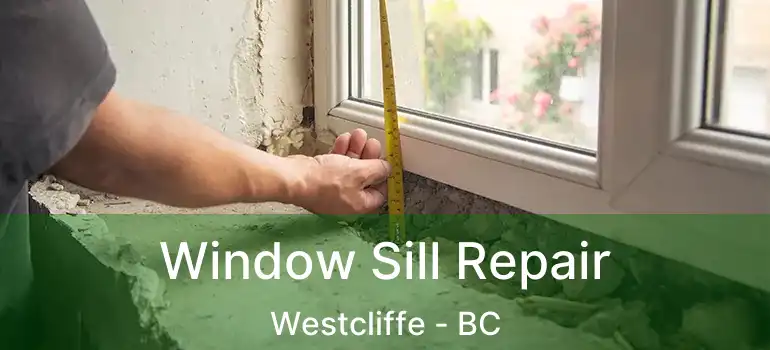  Window Sill Repair Westcliffe - BC