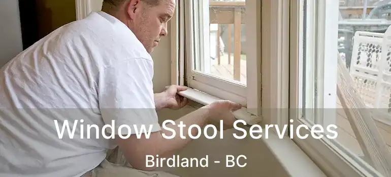  Window Stool Services Birdland - BC