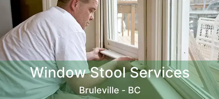  Window Stool Services Bruleville - BC
