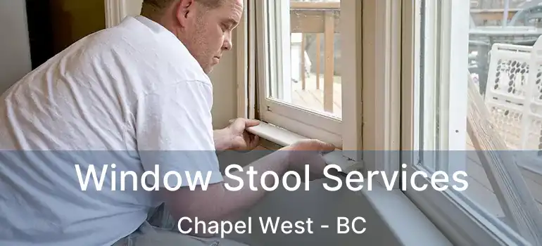  Window Stool Services Chapel West - BC
