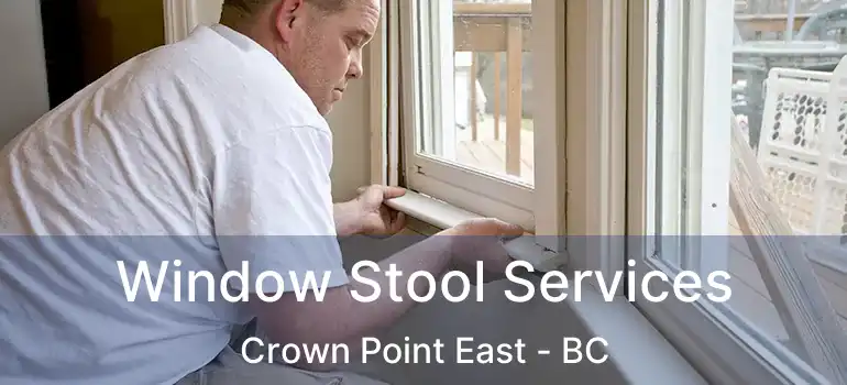  Window Stool Services Crown Point East - BC