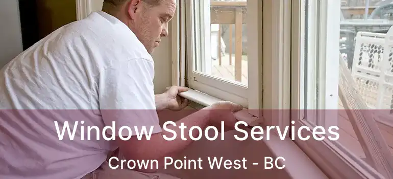  Window Stool Services Crown Point West - BC
