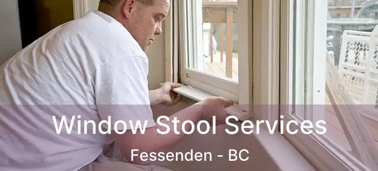  Window Stool Services Fessenden - BC
