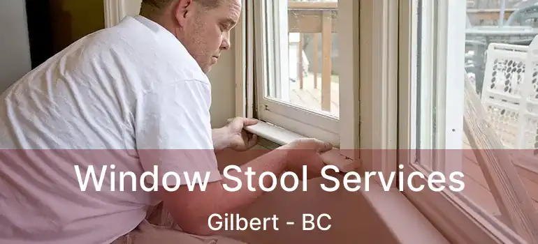  Window Stool Services Gilbert - BC