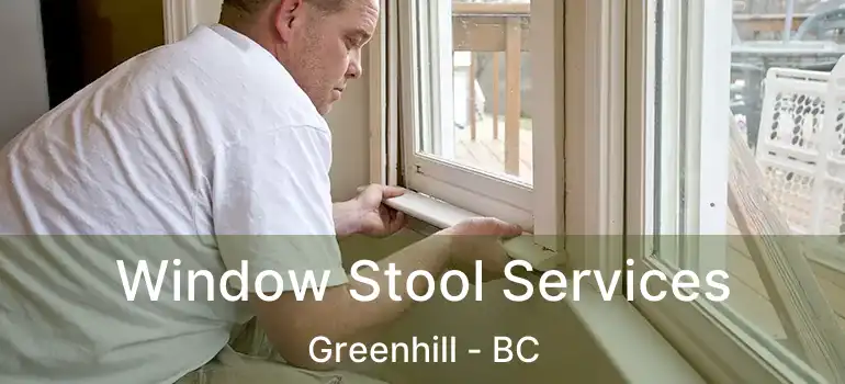  Window Stool Services Greenhill - BC