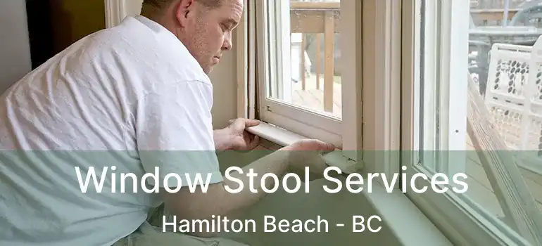  Window Stool Services Hamilton Beach - BC