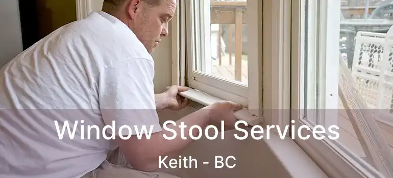  Window Stool Services Keith - BC