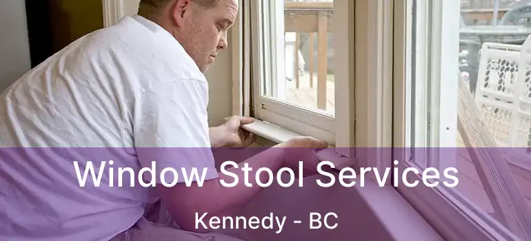  Window Stool Services Kennedy - BC