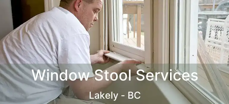  Window Stool Services Lakely - BC