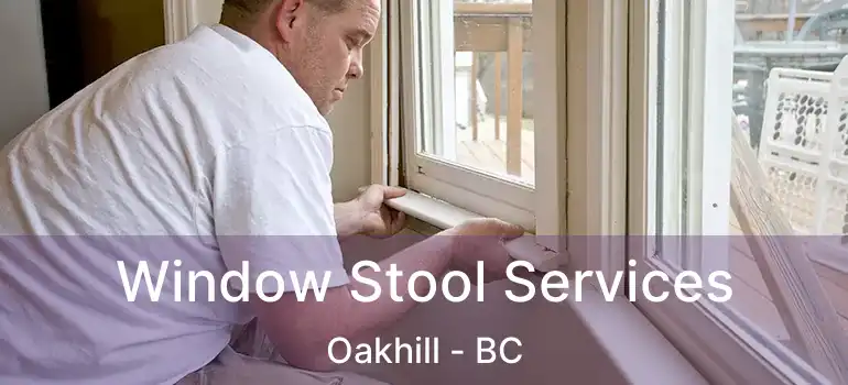  Window Stool Services Oakhill - BC
