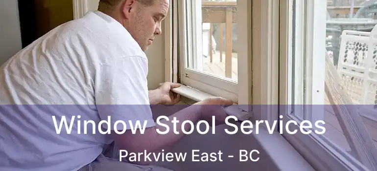  Window Stool Services Parkview East - BC