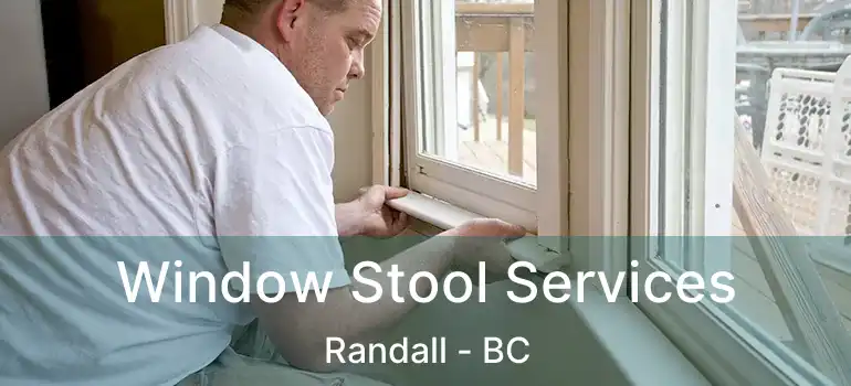  Window Stool Services Randall - BC