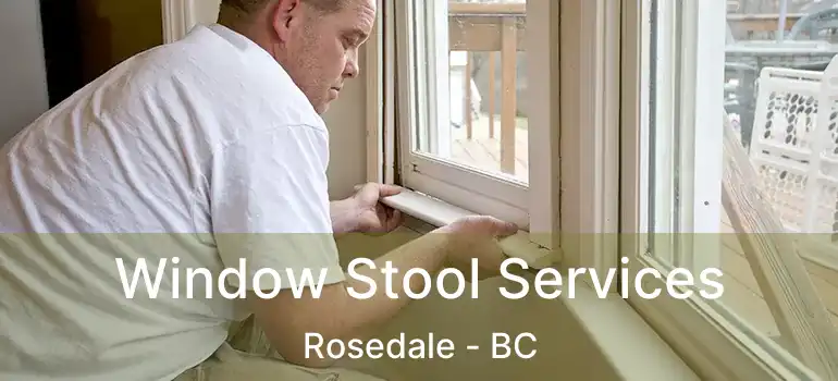  Window Stool Services Rosedale - BC