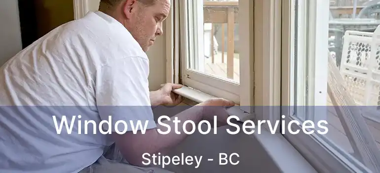  Window Stool Services Stipeley - BC