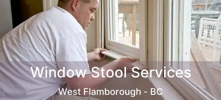  Window Stool Services West Flamborough - BC